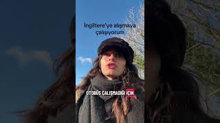 İngiltereye Alışmaya Çalışıyorum