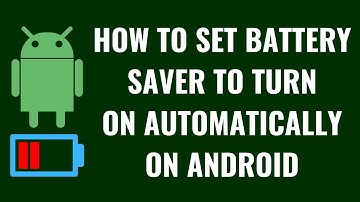 How to Set Battery Saver to Turn on Automatically on Android