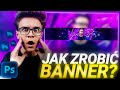 JAK ZROBIĆ BANNER W PHOTOSHOPIE?