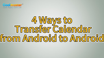 How to Transfer Calendar from Android to Android? (4 Ways)