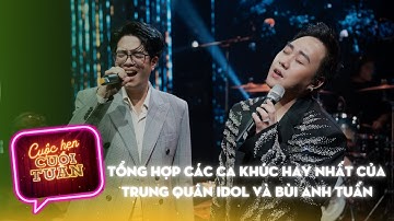 Tổng hợp các ca khúc hay nhất của Trung Quân Idol và Bùi Anh Tuấn trong Cuộc hẹn cuối tuần mùa 3