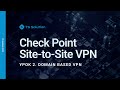 Курс Check Point Site-to-Site VPN. Урок 2: Domain Based VPN