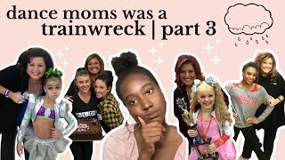 why dance moms was a horrible show | PART THREE