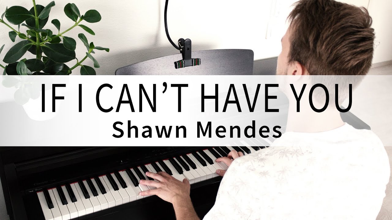 Shawn Mendes If I Can't Have You (Samlight Piano Cover) YouTube