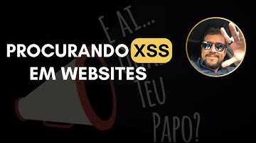 Descobrindo Vulnerabilidades: Explorando XSS em websites
