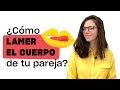 7 partes del cuerpo para lamer a tu pareja