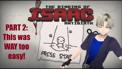 Binding of Isaac Antibirth! PART 2: This was WAY too easy!