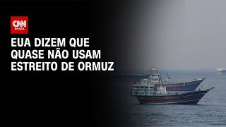 Guerra no Oriente Médio: EUA dizem que quase não usam o Estreito de Ormuz | LIVE CNN