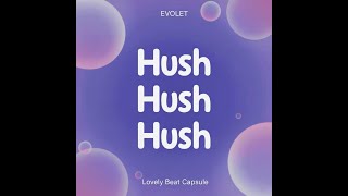 EVOLET - Hush Hush Hush
