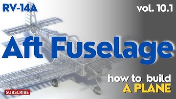 RV-14A Build: Aft Fuselage 10.1 - How to Build A Vans RV-14A Airplane #aviation #vansaircraft