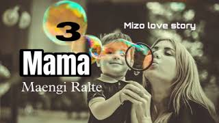 Mama -3//Maengi Ralte#mizo_love_story #repost #fiction