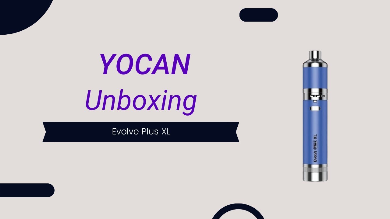 Yocan Evolve Plus XL Unboxing