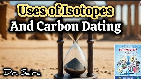 Class 9 Chemistry: Chapter 3 Atomic Structure | Uses of Isotopes  and Carbon Dating | NBF