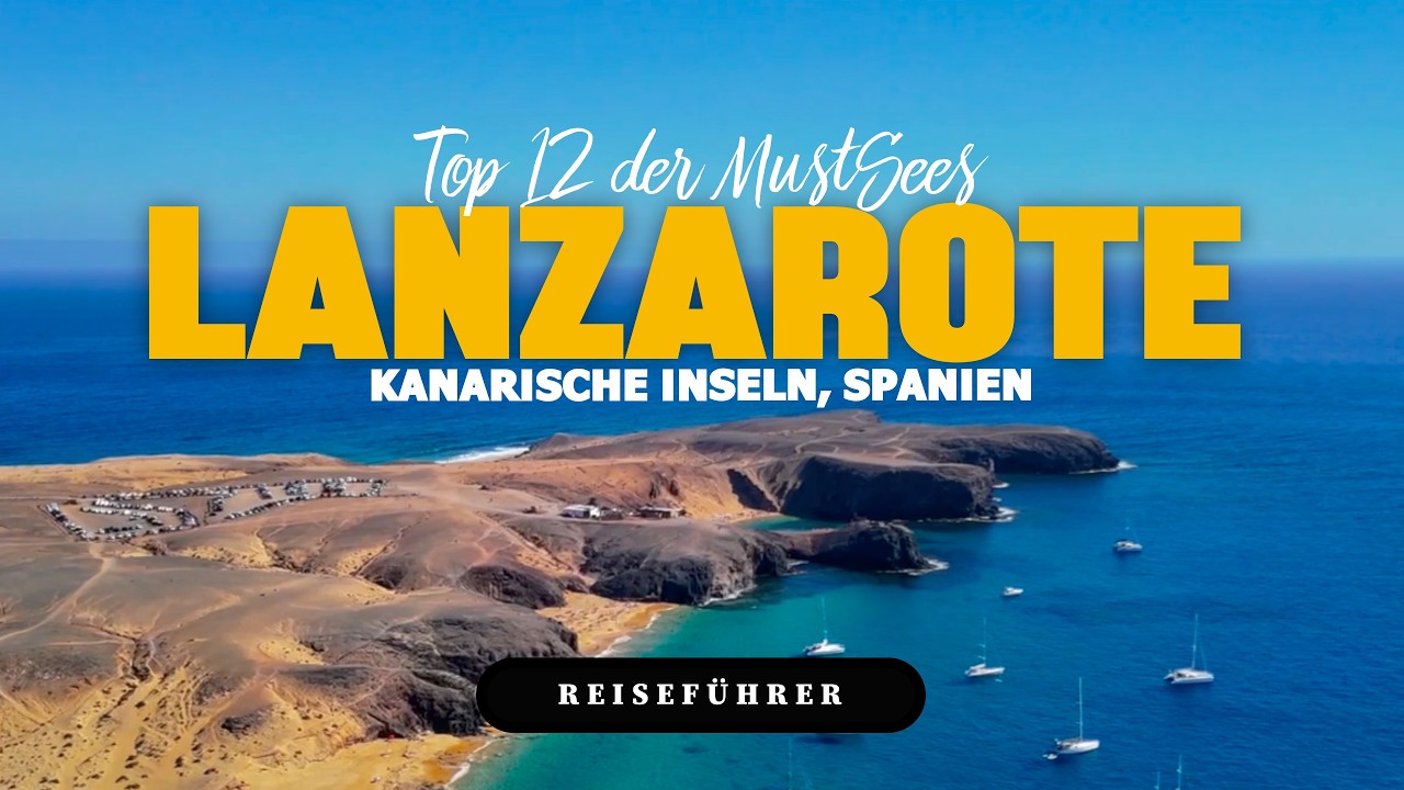 Top 12 Sehenswürdigkeiten auf Lanzarote 🇪🇸 | Dein ultimativer Reiseführer!