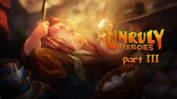 Unruly heroes part 3