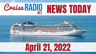 Cruise News Today — April 21, 2022