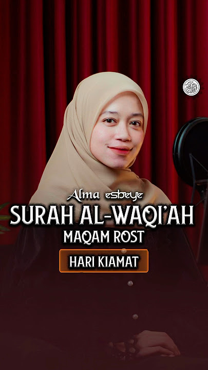 Surah Al Waqi'ah Maqam Rost || ALMA ESBEYE #harmonyquran #almaesbeye #murottal #surahalwaqiah