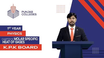 PGC lectures-Inter Part 1-KPK Board-Physics-Chapter 10-Molar specific heat of gases