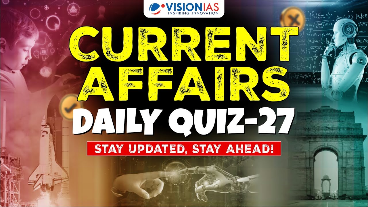 Current Affairs: Daily Quiz - 27 | UPSC Prelims 2025 - YouTube