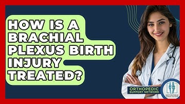How Is A Brachial Plexus Birth Injury Treated? - Orthopedic Support Network
