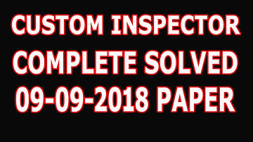 Custom Inspector 09-09-2018 Batch - II Complete solved paper.