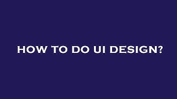 How to do ui design?