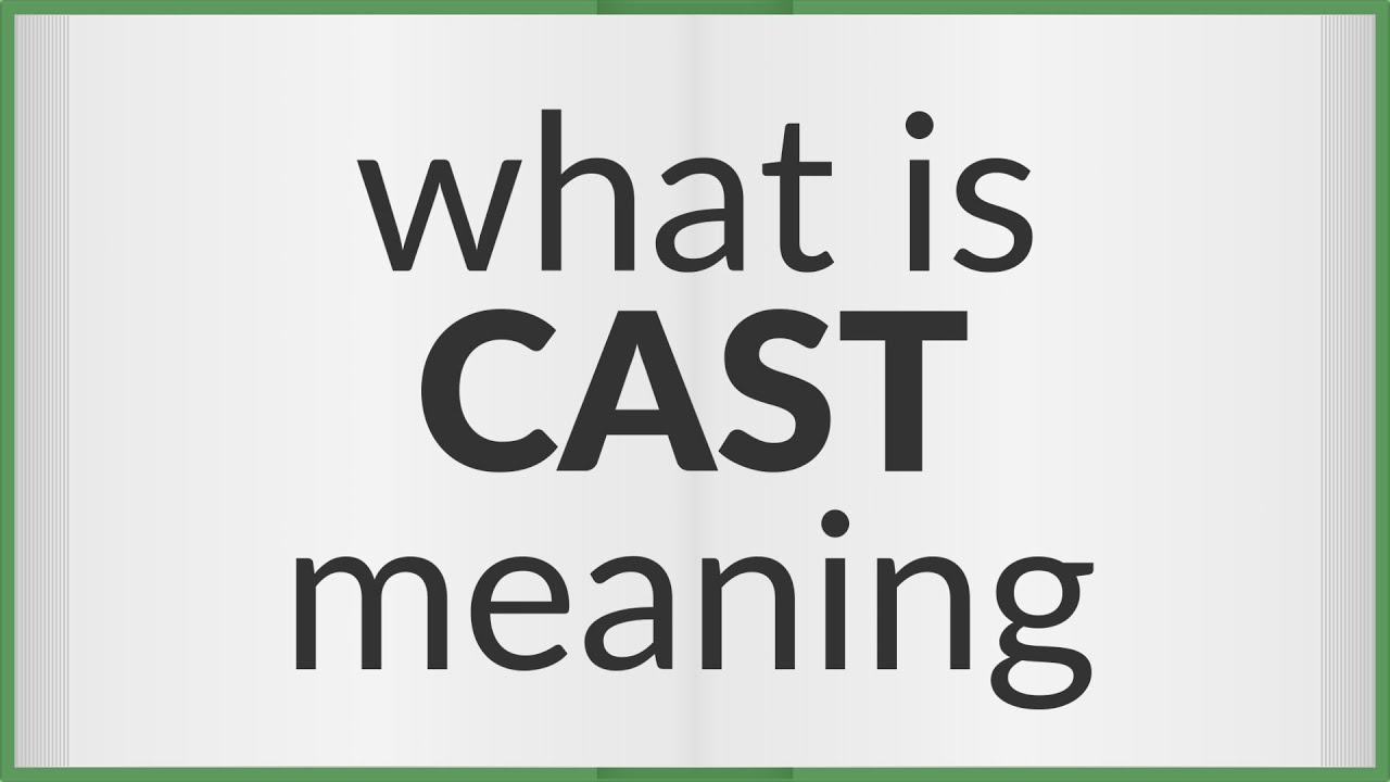 Cast Meaning Of Cast Youtube