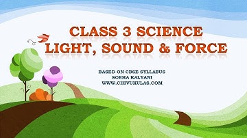 Light, Sound and Force Class 3 Science || Class 3 Science Light, Sound and Force