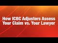 How ICBC Adjusters Assess Your Claim vs. Your Lawyer