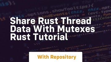 share rust thread data with mutexes rust tutorial