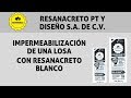 RESANACRETO - IMPERMEABILIZAR CON RESANACRETO BLANCO