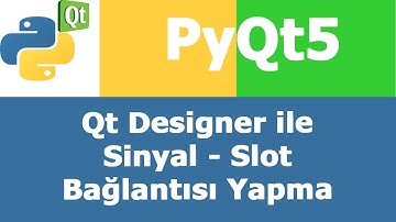 PyQt5 Qt Designer Sinyal Slot connection Bağlantı Yapma