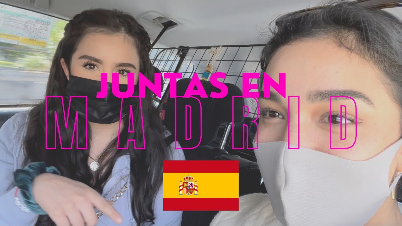 JUNTAS EN MADRID PARTE 1 DOS MEXICANAS EN MADRID PAU Y ALE CAPETILLO YouTube