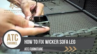 How to fix wicker sofa leg - ATC Furniture