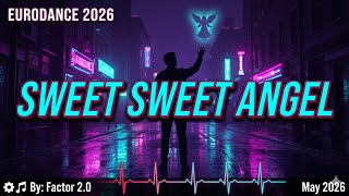 🪽Sweet Sweet Angel 🪽 Eurodance Collection 2026 - Factor2.0 