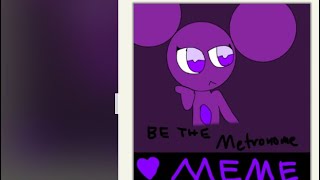 Be The Metronome MemeII Original @AlexiaBobadilla II