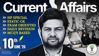 Current Affairs 2026 | HPAS, HPRCA Naib Tehsildar & Allied | For All HP Govt. Exams | 10th June 2026