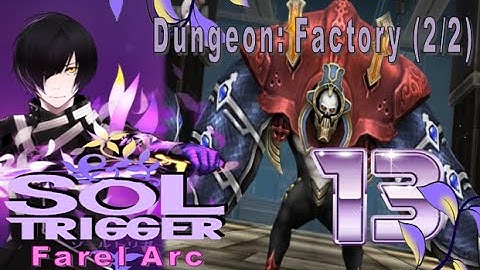Sol Trigger Playthrough - Farel Arc Ch.5 - Part 13: Dungeon: Factory (2/2)