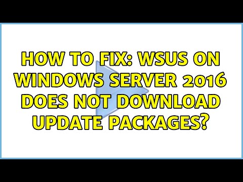 How to fix: WSUS on Windows Server 2016 does not download Update Packages?