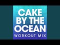 Cake By The Ocean Extended Workout Mix 
