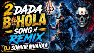 2 Dada Bhola Baba Song Remix 👊 Masoom Sharma New Song 2k26 DJ Somvir Muanaa