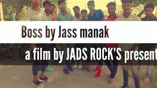 BOSS - JASS MANAK ( Full video Song ) | Latest Punjabi Songs 2018 | Geet MP3|by jads rock's