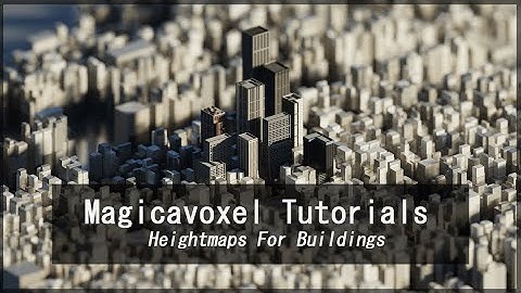 Magicavoxel Tutorials: Heightmaps for Buildings