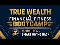 TRUE WEALTH & FINANCIAL FREEDOM BOOTCAMP MODULE 6