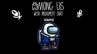 Sans Undertale in AMONG US | Among Us Proximity Chat