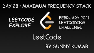 MAXIMUM FREQUENCY STACK | LEETCODE EXPLORE | DAY 28