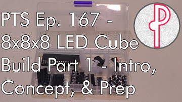 PTS Ep. 167 - 8x8x8 Blue LED Cube Build Part 1 - Intro, Concept, & Prep