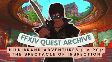 Hildibrand (Lv.90): The Spectacle of Inspection | FFXIV Quest Archive | No Commentary