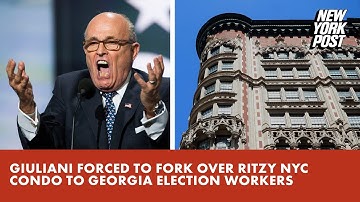 Giuliani forced to fork over ritzy NYC penthouse, Mercedes to Georgia election workers