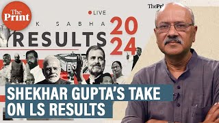 Watch Shekhar Gupta 's take on Lok Sabha election results in #PollsWithThePrint